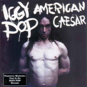 Iggy Pop – American Caesar (1993)